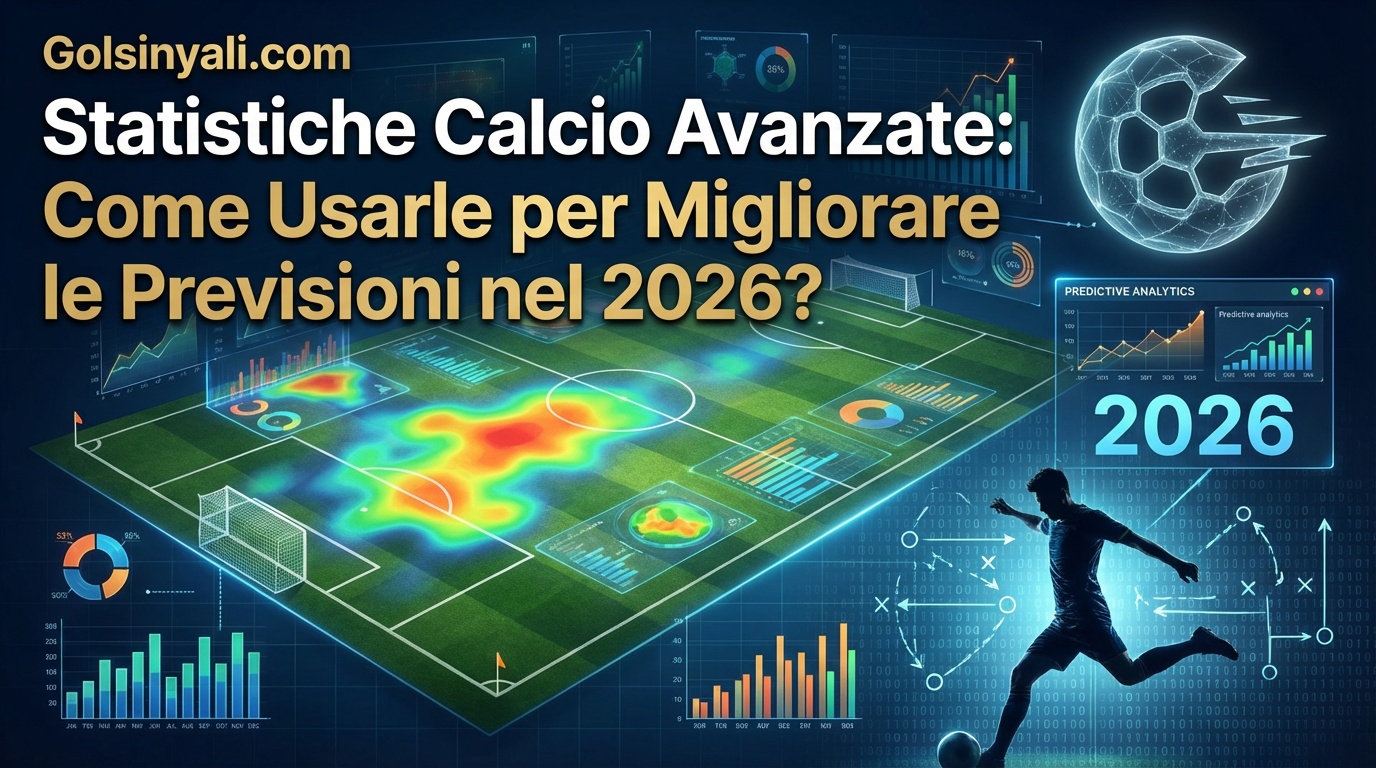 Statistiche Statistiche Calcio Avanzate: Guida Completa 2026 | Golsinyali | Segnale Gol